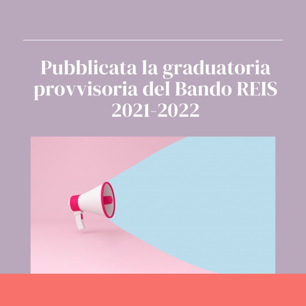 Pubblicata la graduatoria provvisoria del Bando REIS 2021-2022