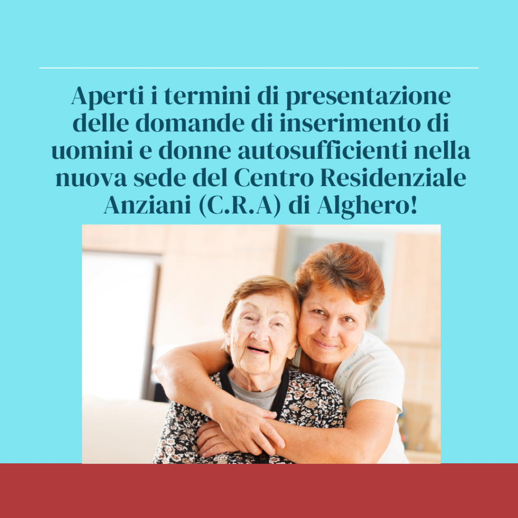 Aperti i termini di presentazione delle domande di inserimento di uomini e donne autosufficienti nella nuova sede del Centro Residenziale Anziani (C.R.A) di Alghero