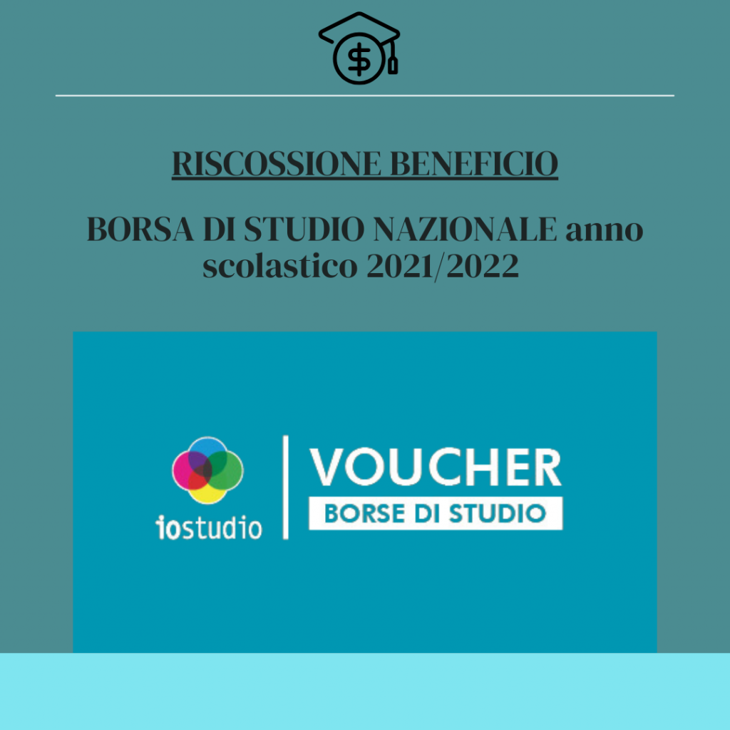 BORSA DI STUDIO NAZIONALE anno scolastico 2021/2022 - RISCOSSIONE BENEFICIO